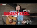 Download Lagu Sahabat Kecil - Ipang ( Felix Irwan Cover )