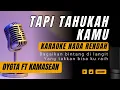 Download Lagu Tapi Tahukah Kamu - Dygta feat Kamasean (Karaoke Lower Key Nada Rendah -3 F) Piano Only