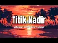 Download Lagu Kahitna Feat. Monita Tahalea - Titik Nadir  - Lyrics