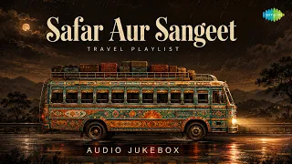 Safar Aur Sangeet - Travel Playlist | Suhana Safar Aur Yeh Mausam | Itna Na Mujhse Tu Pyar Badha