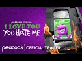 I Love You You Hate Me Trailer Peacock Original