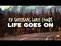 Download Lagu Ed Sheeran - Life Goes On (feat. Luke Combs) | Lyrics