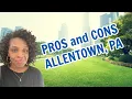 Living in Allentown PA - What I love and what I hate