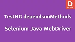 Selenium Java TestNG dependsOnMethods Example