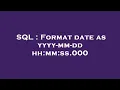 SQL Format date as yyyy-mm-dd hh mm ss 000