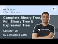 Data Structure L-27 Complete Binary Tree Full Binary Tree Expression Tree Vishvadeep Gothi