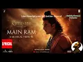 Ramayana: Main Ram (Lyrical) | Namit M, Nitesh T | Ranbir Kapoor, Yash | Sachet T,Prateek W,Kumar V