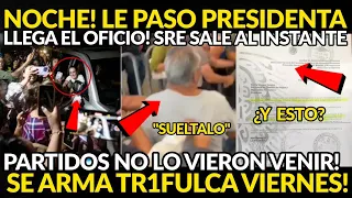NOCHE! SE ARMA TRIFULCAA , LE PASO A PRESIDENTA, LLEGA EL OFICIO AL INSTANTE, PARTIDOS NO ESPERARON