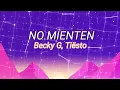 Becky G, Tiësto - NO MIENTEN (Tiësto Remix (Letra/Lyrics)