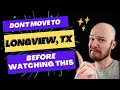 Are You Thinking of Moving to Longview TX This Reveals 5 Things You NEED to Know