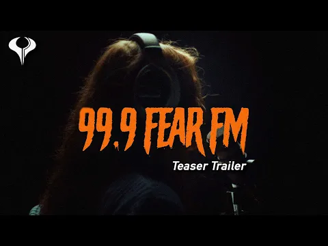 99.9 FEAR FM | Teaser Trailer