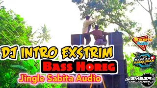 Download DJ INTRO HOREG EXSTRIM || BASS GLER || JINGLE SABITA AUDIO || REMIXER JEMBER DISCJOKEY MP3