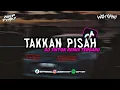 Download Lagu DJ TAKKAN PISAH FULL BASS || DJ TIKTOK REMIX TERBARU