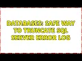 Databases Safe way to truncate SQL Server Error Log