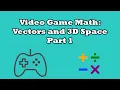 Game Math Tutorial Vectors and 3D Space Part 1