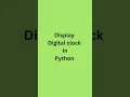 Python code to display Digital clock using tkinter and time modules