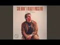 Download Lagu She Don’t Really Miss Me