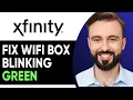 How To Fix Xfinity WiFi Box Blinking Green 2026