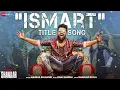 Ismart Title Song - Full Song | iSmart Shankar | Ram Pothineni | Mani Sharma | Anurag Kulkarni