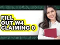 How To Fill Out W4 Claiming 0 - Full Guide