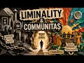 Liminality and Communitas The Ritual Process of Social Transition