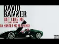 David Banner- Get Like Me feat. Young Joc, Chris Brown (Ian Hunter Morel Remix)