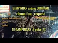 Download Lagu GAMPINGAN Cabang JOMBANG, DJ GAMPINGAN SAMPAI DI PUTAT DUA KALI atas permintaan pasukan kobot.