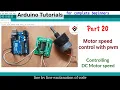 Control Speed of DC Motor with L293D and PWM Arduino tutorial 20