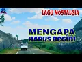 Download Lagu Lagu Nostalgia Terbaik Paling Dicari - Lagu Kenangan di Perjalanan - Mengapa Harus Begini