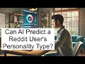 Using AI to get a Reddit User s MBTI Type