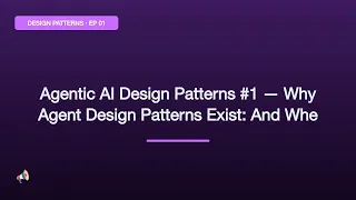 Agentic AI Design Patterns Why Agent Design Patterns Exist And When You Shouldn t Use One