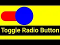 Toggle radio button Ujjwal Technical Tips