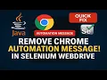 How To Remove Chrome is being controlled by automated software message In Selenium WebDriver