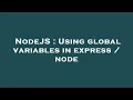 NodeJS Using global variables in express node
