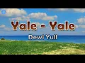 Download Lagu Yale - Yale - Dewi Yull (lirik Lagu) | Lagu Indonesia  ~ hingga membangkitkan angan-angan birahi