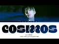 Download Lagu B.I COSMOS Lyrics (비아이 COSMOS 가사) (Color Coded Lyrics)
