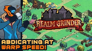 Abdicating At Warp Speed - Realm Grinder