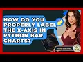 How Do You Properly Label The X-axis In Python Bar Charts - Python Code School
