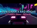 Download Lagu DJ KISINAN x AKU IKHLAS x DUMES TIKTOK VIRAL 2023 (Slow + Reverb) Breakbeat
