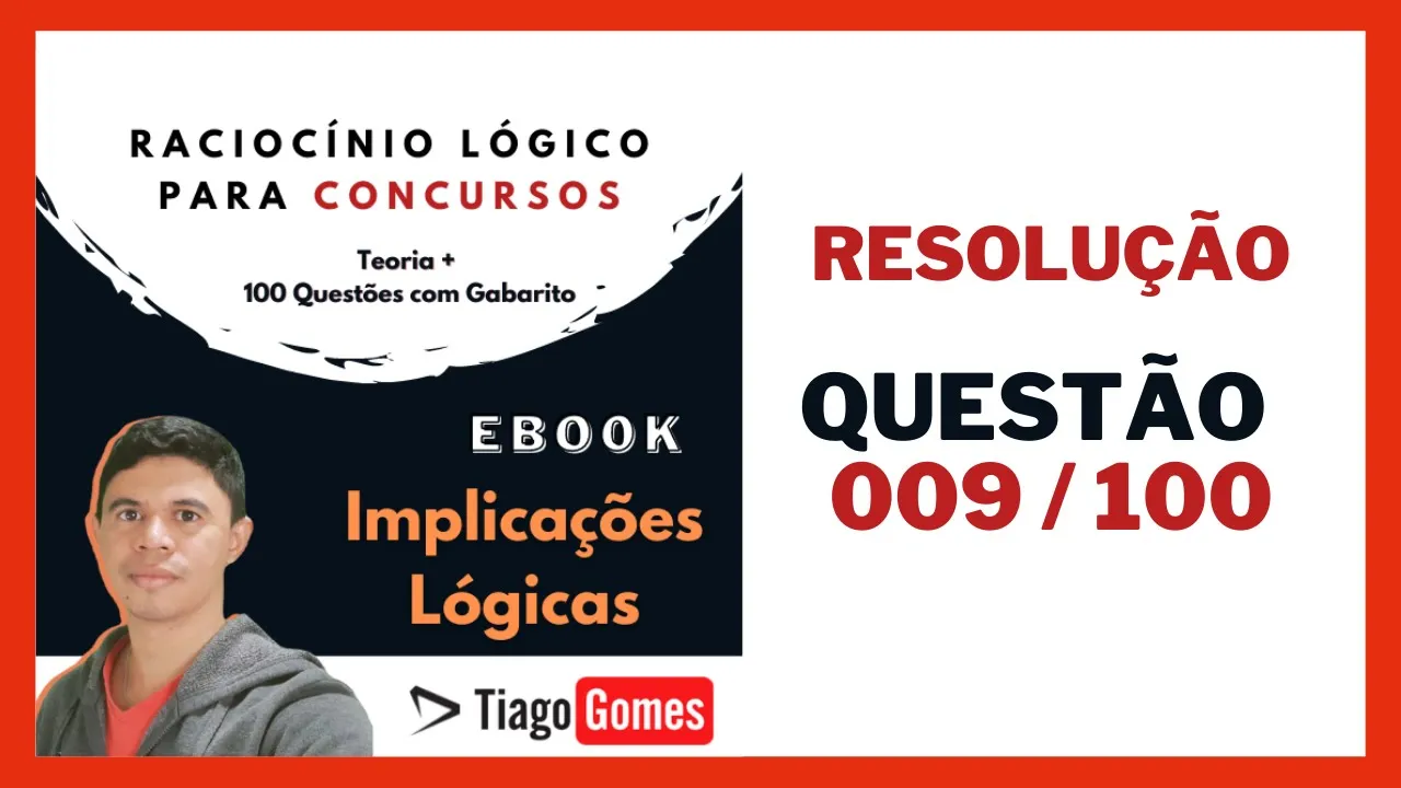 👨‍🏫  QUESTÃO  009/100 📚 Ebook Implicações Lógicas 🔎 Banca  #CEBRASPE #CESPE