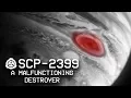 SCP-2399 - A Malfunctioning Destroyer Object Class