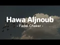 Hawa Aljnoub (ya rayah) -  Fadel Chaker || Lirik Arab Latin dan Terjemahan