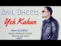 Download Lagu Yeh Kahan - Anil Bheem [BMRZ] [2019 Maha Productions]