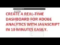 Create An Adobe Analytics Real Time Report with Javascript in 10 Minutes