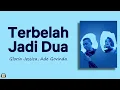 Terbelah Jadi Dua - Gloria Jessica, Ade Govinda (Lirik Lagu)