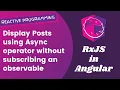 8 Get Posts using Declarative Programming in Angular with async without subscribe for observable