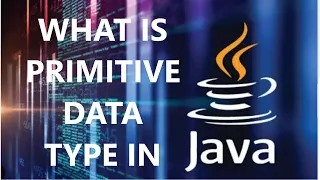 Chapter 18 What is primitive data type JAVA TUTORIAL JAVA FROM SCRATCH BASIC JAVA English