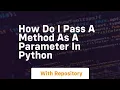 how do i pass a method as a parameter in python