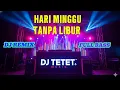 DJ Minggu Tanpa Libur 💥 Remix Pedas Bikin Kepala Goyang – DJ Tetet Full Bass