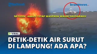 Detik - Detik Air Laut Surut di Pesisir Lampung, Anak Krakatau Kembali Erupsi